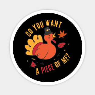 Turkey Do You Want A Piece Of Me Magnet